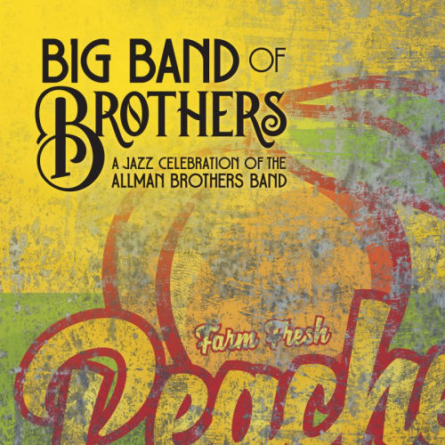 BIG BAND OF BROTHERS - A JAZZ CELEBRATION OF THE ALLMAN BROTHERS BANDBIG BAND OF BROTHERS - A JAZZ CELEBRATION OF THE ALLMAN BROTHERS BAND.jpg